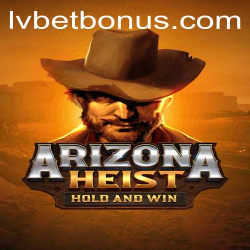 ArizonaHeist: A Captivating Adventure with lvbet